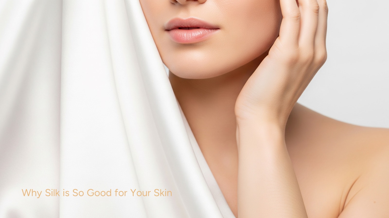 Why Silk is So Good for Your Skin